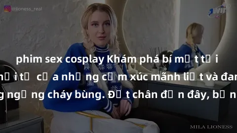 phim sex cosplay Khám phá bí mật tại sex quán bar: Nơi hội tụ của những cảm xúc mãnh liệt và đam mê không ngừng cháy bùng. Đặt chân đến đây, bạn sẽ khám phá một thế giới mới!