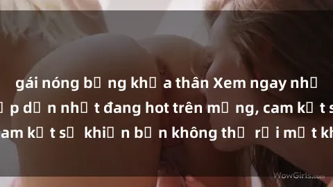 gái nóng bỏng khỏa thân Xem ngay những bộ phim sex hấp dẫn nhất đang hot trên mạng, cam kết sẽ khiến bạn không thể rời mắt khỏi màn hình!