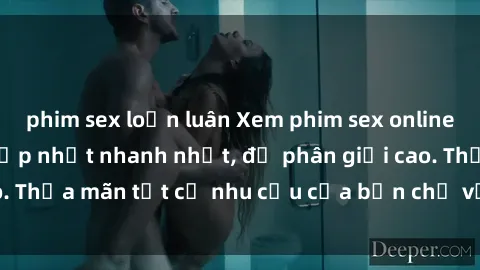 phim sex loạn luân Xem phim sex online không giới hạn, cập nhật nhanh nhất, độ phân giải cao. Thỏa mãn tất cả nhu cầu của bạn chỉ với vài click chuột.