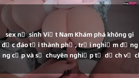 sex nữ sinh Việt Nam Khám phá không gian sex quán cà phê độc đáo tại thành phố, trải nghiệm đẳng cấp và sự chuyên nghiệp từ dịch vụ chăm sóc khách hàng.