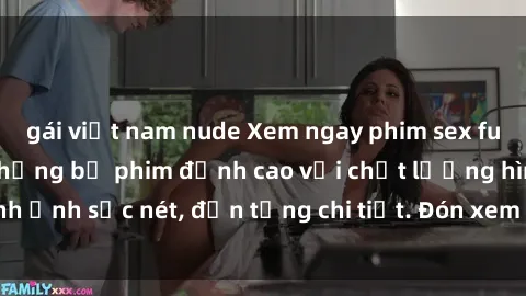 gái việt nam nude Xem ngay phim sex full HD không che - Những bộ phim đỉnh cao với chất lượng hình ảnh sắc nét, đến từng chi tiết. Đón xem ngay để trải nghiệm.
