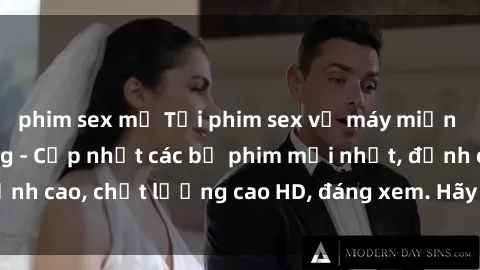 phim sex mỹ Tải phim sex về máy miễn phí và nhanh chóng - Cập nhật các bộ phim mới nhất, đỉnh cao, chất lượng cao HD, đáng xem. Hãy trải nghiệm ngay!