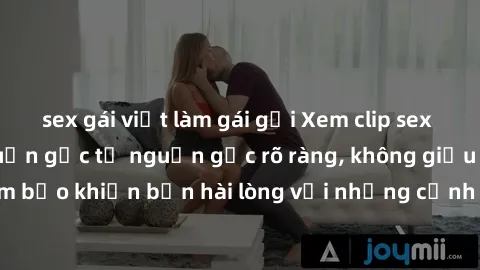 sex gái việt làm gái gọi Xem clip sex không che mới - Nguồn gốc từ nguồn gốc rõ ràng, không giấu giếm. Đảm bảo khiến bạn hài lòng với những cảnh quay táo bạo và đầy kích thích.