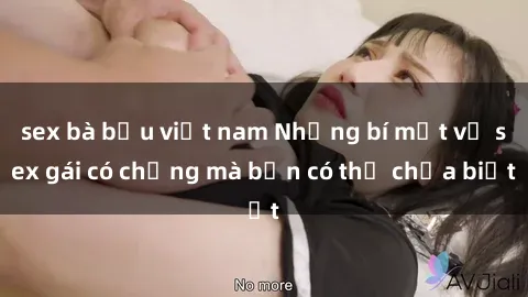 sex bà bầu việt nam Những bí mật về sex gái có chồng mà bạn có thể chưa biết