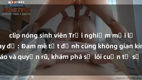 clip nóng sinh viên Trải nghiệm mới lạ với sex phòng thay đồ: Đam mê tột đỉnh cùng không gian kín đáo và quyến rũ, khám phá sự lôi cuốn từ sự hấp dẫn của nơi này.