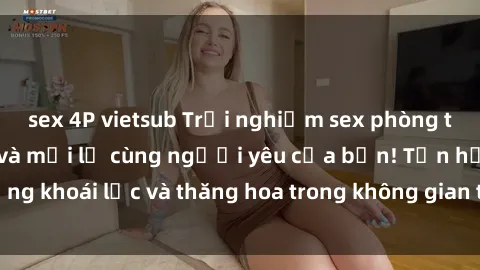 sex 4P vietsub Trải nghiệm sex phòng tắm đầy kích thích và mới lạ cùng người yêu của bạn! Tận hưởng khoái lạc và thăng hoa trong không gian tắm ấm áp và gợi cảm.