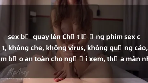 sex bị quay lén Chất lượng phim sex cập nhật mới nhất, không che, không virus, không quảng cáo, đảm bảo an toàn cho người xem, thỏa mãn nhu cầu tình dục của bạn.