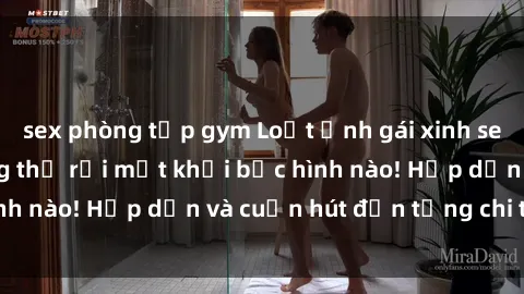 sex phòng tập gym Loạt ảnh gái xinh sex nóng bỏng, không thể rời mắt khỏi bức hình nào! Hấp dẫn và cuốn hút đến từng chi tiết.