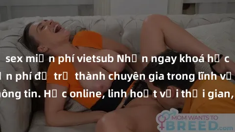 sex miễn phí vietsub Nhận ngay khoá học lập trình Java miễn phí để trở thành chuyên gia trong lĩnh vực công nghệ thông tin. Học online, linh hoạt với thời gian, không giới hạn địa điểm. Đăng ký ngay!