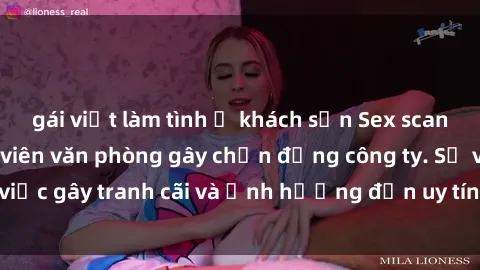 gái việt làm tình ở khách sạn Sex scandal của nữ nhân viên văn phòng gây chấn động công ty. Sự việc gây tranh cãi và ảnh hưởng đến uy tín của doanh nghiệp.