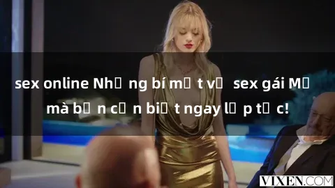 sex online Những bí mật về sex gái Mỹ mà bạn cần biết ngay lập tức!
