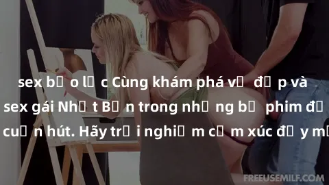 sex bạo lực Cùng khám phá vẻ đẹp và sức gợi cảm của sex gái Nhật Bản trong những bộ phim đầy nghệ thuật và cuốn hút. Hãy trải nghiệm cảm xúc đầy mới mẻ và sống động từ những cảnh quay tinh tế và quyến