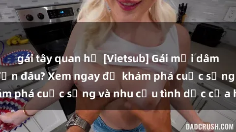 gái tây quan hệ [Vietsub] Gái mại dâm châu Á hấp dẫn đến đâu? Xem ngay để khám phá cuộc sống và nhu cầu tình dục của họ!