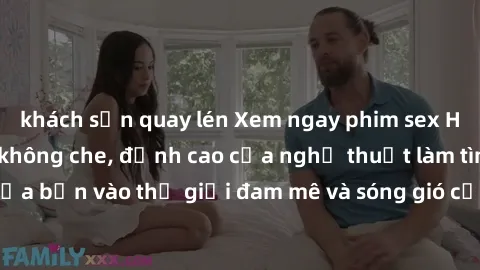 khách sạn quay lén Xem ngay phim sex HD chất lượng cao không che, đỉnh cao của nghệ thuật làm tình, đưa bạn vào thế giới đam mê và sóng gió của tình yêu không giới hạn.