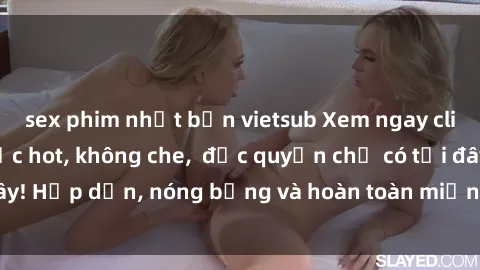 sex phim nhật bản vietsub Xem ngay clip sex không che cực hot, không che,  độc quyền chỉ có tại đây! Hấp dẫn, nóng bỏng và hoàn toàn miễn phí, không thể bỏ qua!