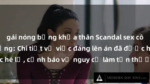 gái nóng bỏng khỏa thân Scandal sex cô cháu gây chấn động: Chi tiết vụ việc đáng lên án đã được hé lộ, cảnh báo về nguy cơ làm tổn thương tâm hồn trẻ em.