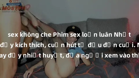 sex không che Phim sex loạn luân Nhật Bản: Hành động đầy kích thích, cuốn hút từ đầu đến cuối. Những cảnh quay đầy nhiệt huyết, đưa người xem vào thế giới độc đáo của tình thân. Đừng bỏ lỡ!