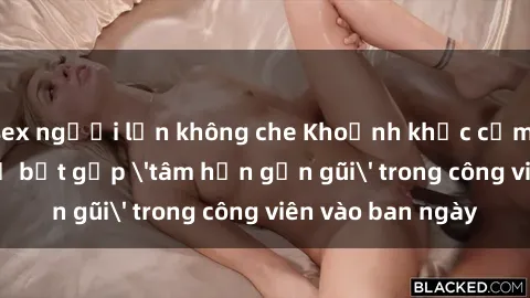 sex người lớn không che Khoảnh khắc cấm kỵ: Cặp đôi bị bắt gặp 'tâm hồn gần gũi' trong công viên vào ban ngày