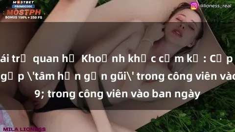 gái trẻ quan hệ Khoảnh khắc cấm kỵ: Cặp đôi bị bắt gặp 'tâm hồn gần gũi' trong công viên vào ban ngày