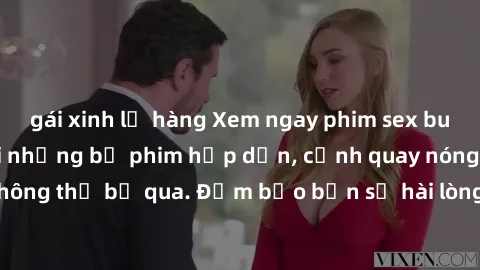gái xinh lộ hàng Xem ngay phim sex bukkake hàng đầu với những bộ phim hấp dẫn, cảnh quay nóng bỏng không thể bỏ qua. Đảm bảo bạn sẽ hài lòng với trải nghiệm mới lạ này!