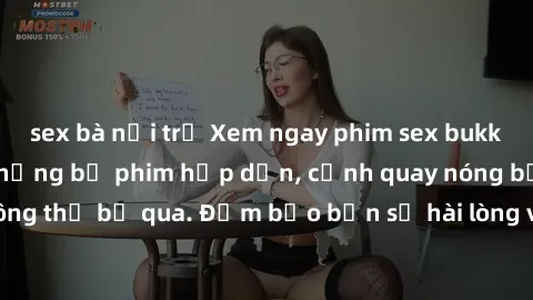 sex bà nội trợ Xem ngay phim sex bukkake hàng đầu với những bộ phim hấp dẫn, cảnh quay nóng bỏng không thể bỏ qua. Đảm bảo bạn sẽ hài lòng với trải nghiệm mới lạ này!