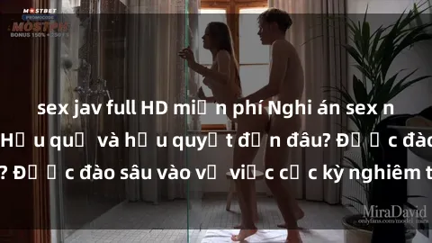 sex jav full HD miễn phí Nghi án sex nhân viên nhà hàng: Hậu quả và hậu quyết đến đâu? Được đào sâu vào vụ việc cực kỳ nghiêm trọng này.