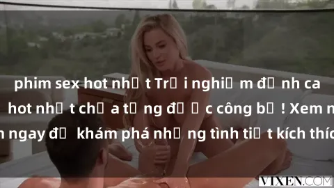 phim sex hot nhất Trải nghiệm đỉnh cao cùng phim sex Mỹ hot nhất chưa từng được công bố! Xem ngay để khám phá những tình tiết kích thích, cảnh nóng bỏng!