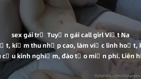 sex gái trẻ Tuyển gái call girl Việt Nam gợi cảm, đẹp mắt, kiếm thu nhập cao, làm việc linh hoạt, không yêu cầu kinh nghiệm, đào tạo miễn phí. Liên hệ ngay để biết thêm chi tiết!