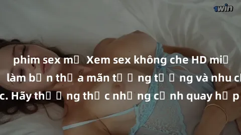 phim sex mỹ Xem sex không che HD miễn phí đảm bảo sẽ làm bạn thỏa mãn tưởng tượng và nhu cầu tình dục. Hãy thưởng thức những cảnh quay hấp dẫn và mãnh liệt ngay bây giờ!