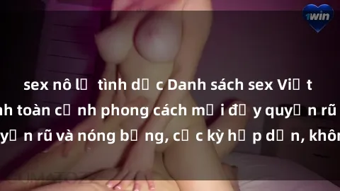 sex nô lệ tình dục Danh sách sex Việt Nam không che - Ảnh toàn cảnh phong cách mới đầy quyến rũ và nóng bỏng, cực kỳ hấp dẫn, không thể bỏ qua!