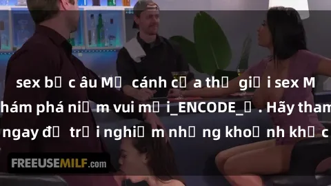 sex bắc âu Mở cánh cửa thế giới sex MILF Việt Nam để khám phá niềm vui mới_ENCODE_. Hãy tham gia ngay để trải nghiệm những khoảnh khắc đầy kích thích và đam mê.