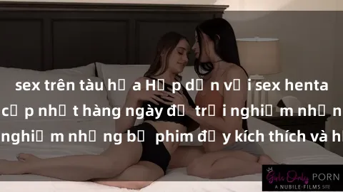 sex trên tàu hỏa Hấp dẫn với sex hentai vietsub mới nhất, cập nhật hàng ngày để trải nghiệm những bộ phim đầy kích thích và hấp dẫn.